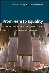 Front cover of book "From here to equality: reparations for Black American s in the twenty-first century"